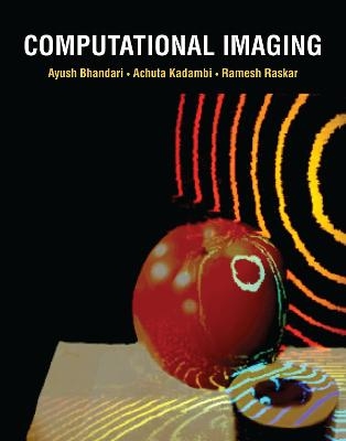 Computational Imaging - Ayush Bhandari, Achuta Kadambi