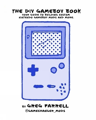 Game Boy Modding - Greg Farrell