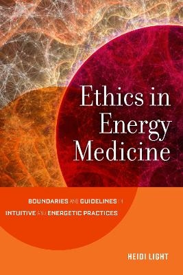 Ethics in Energy Medicine - Heidi Light