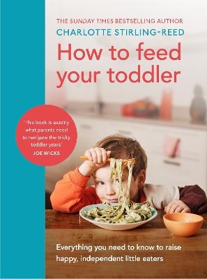 How to Feed Your Toddler - Charlotte Stirling-Reed