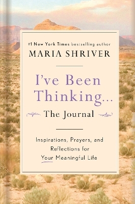 I've Been Thinking: A Journal - Maria Shriver