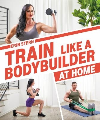 Train Like a Bodybuilder at Home - Erin Stern