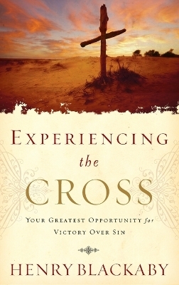 Experiencing the Cross - Henry Blackaby