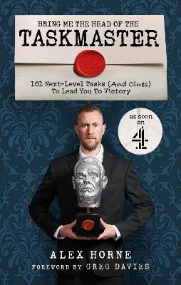 Bring Me The Head Of The Taskmaster - Alex Horne