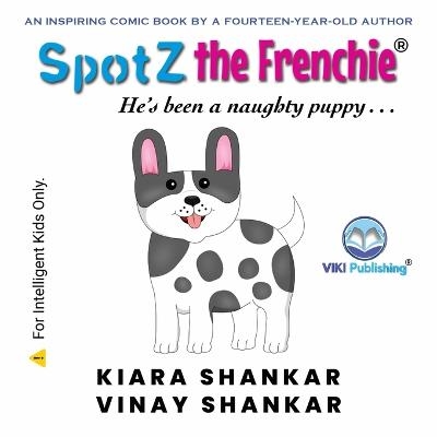 SpotZ the Frenchie - Kiara Shankar, Vinay Shankar