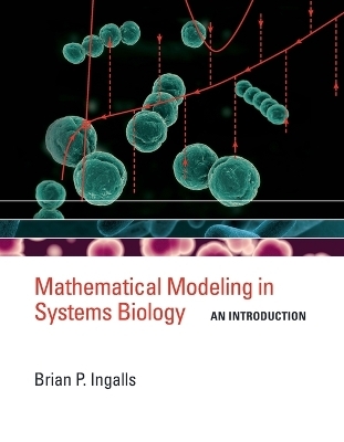 Mathematical Modeling in Systems Biology - Brian P. Ingalls