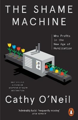 The Shame Machine - Cathy O'Neil