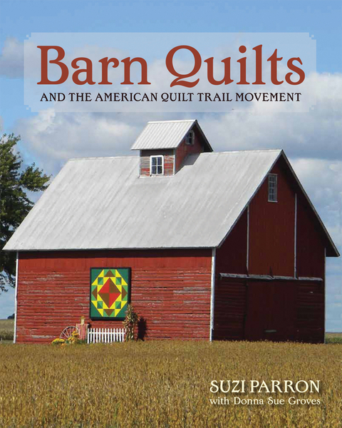 Barn Quilts and the American Quilt Trail Movement - Suzi Parron, Donna Sue Groves