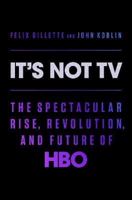 It's Not TV - Felix Gillette, John Koblin