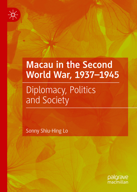 Macau in the Second World War, 1937-1945 - Sonny Shiu-Hing Lo