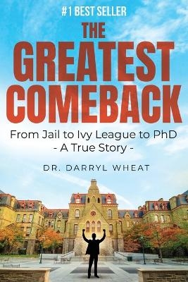 The Greatest Comeback - Dr Darryl Wheat