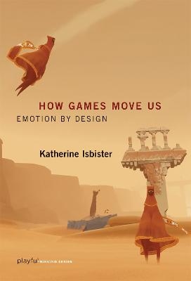 How Games Move Us - Katherine Isbister