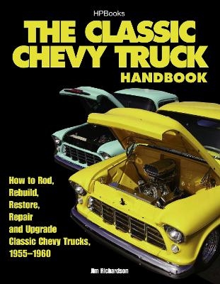 The Classic Chevy Truck Handbook - Jim Richardson