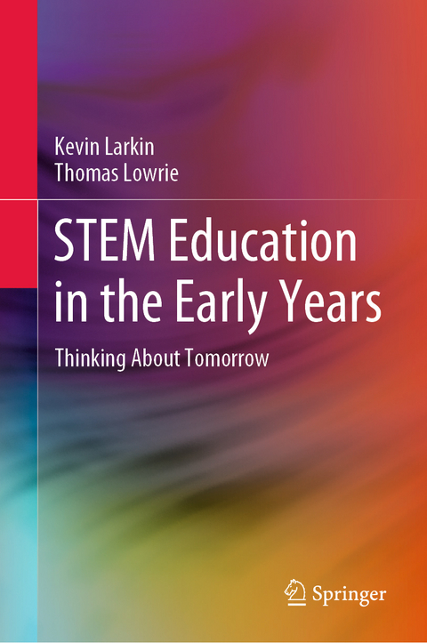 STEM Education in the Early Years - Kevin Larkin, Thomas Lowrie