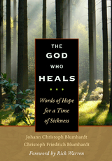 The God Who Heals - Johann Christoph Blumhardt, Christoph Friedrich Blumhardt