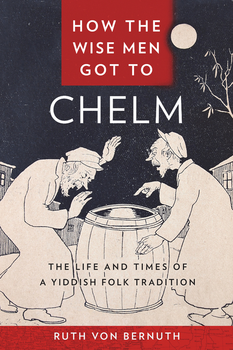 How the Wise Men Got to Chelm -  Ruth von Bernuth