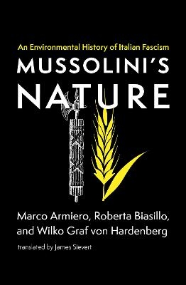 Mussolini's Nature - Marco Armiero, Roberta Biasillo