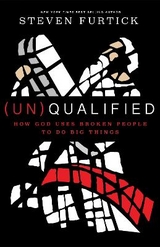 (Un)qualified: How God Uses Broken People to Do Big Things - Furtick, Steven