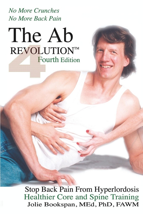 Ab Revolution Fourth Edition - No More Crunches No More Back Pain -  Jolie Bookspan