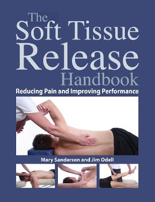 Soft Tissue Release Handbook - Mary Sanderson, Jim Odell