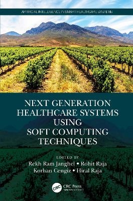Next Generation Healthcare Systems Using Soft Computing Techniques - 