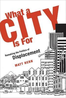 What a City Is For - Matt Hern