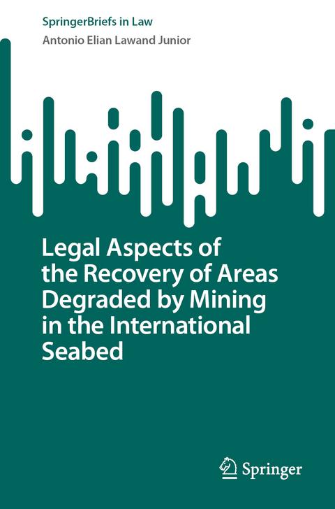Legal Aspects of the Recovery of Areas Degraded by Mining in the International Seabed - Antonio Elian Lawand Junior