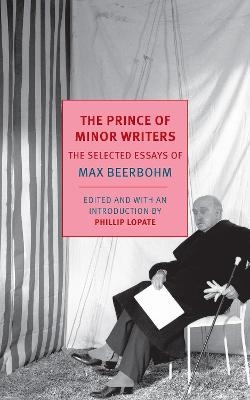 The Prince Of Minor Writers - Max Beerbohm, Phillip Lopate