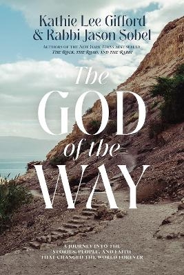 The God of the Way - Kathie Lee Gifford, Rabbi Jason Sobel