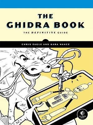 The Ghidra Book - Chris Eagle, Kara Nance