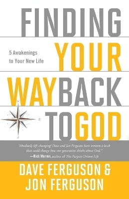 Finding your Way Back to God - Dave Ferguson, Jon Ferguson