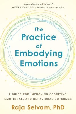 The Practice of Embodying Emotions - Raja Selvam