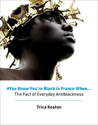 #You Know You’re Black in France When - Trica Keaton