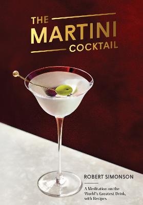 The Martini Cocktail - Robert Simonson