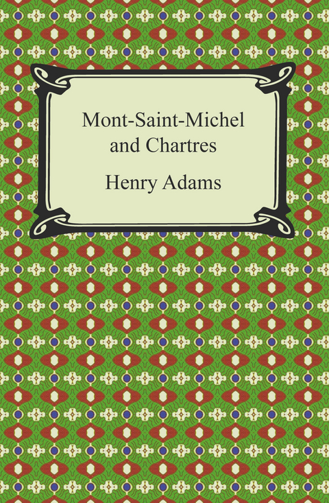 Mont-Saint-Michel and Chartres -  Henry Adams