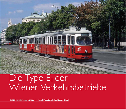 Die Type E<sub>1</sub> der Wiener Verkehrsbetriebe - Josef Pospichal, Wolfgang Siegl