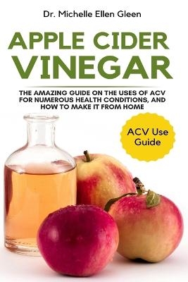 Apple Cider Vinegar - Dr Michelle Ellen Gleen