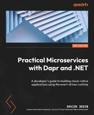 Practical Microservices with Dapr and .NET - Davide Bedin, Mark Russinovich