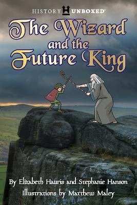 The Wizard and the Future King - Elizabeth Hauris, Stephanie Hanson