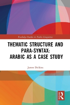 Thematic Structure and Para-Syntax: Arabic as a Case Study - James Dickins