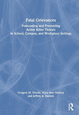 Fatal Grievances - Gregory M. Vecchi, Mary Ann Markey, Jeffrey A. Daniels
