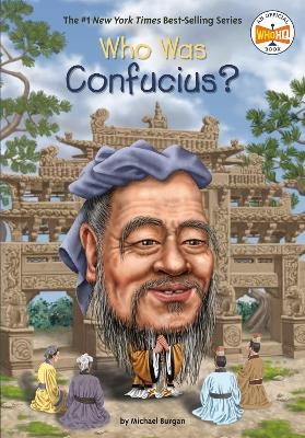 Who Was Confucius? - Michael Burgan,  Who HQ