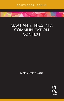 Maatian Ethics in a Communication Context - Melba Vélez Ortiz
