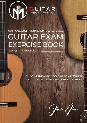 Guitar Exam Exercise Book - James Akers