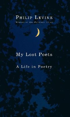 My Lost Poets - Philip Levine