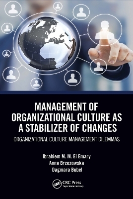Management of Organizational Culture as a Stabilizer of Changes - Ibrahiem M. M. El Emary, Anna Brzozowska, Dagmara Bubel