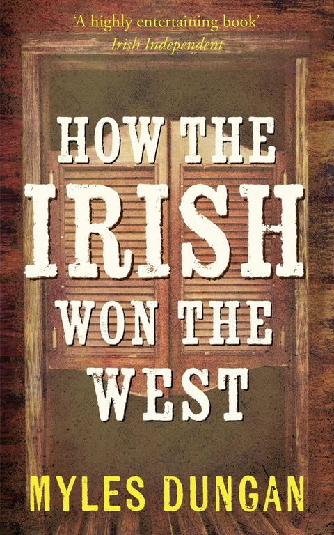 How the Irish Won the West - Myles Dungan
