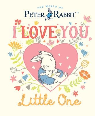 Peter Rabbit I Love You Little One - Beatrix Potter