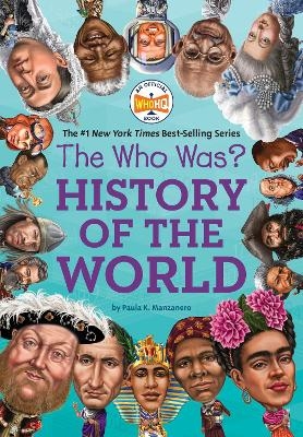 The Who Was? History of the World - Paula K. Manzanero,  Who HQ