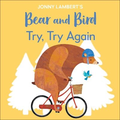 Jonny Lambert’s Bear and Bird: Try, Try Again - Jonny Lambert